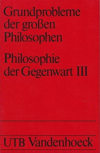 Grundprobleme der große Philosophen - Philosophie der Gegenwart, 3: Moore - Goodman - Quine - Ryle - Strawson - Austin