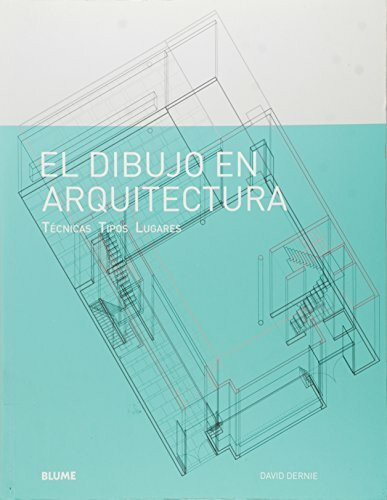 EL DIBUJO EN ARQUITECTURA: Técnicas. Tipos. Lugares