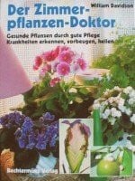 Der Zimmerpflanzen-Doktor : gesunde Pflanzen durch gute Pflege, Krankheiten erkennen, vorbeugen, heilen., gebraucht - sehr gut