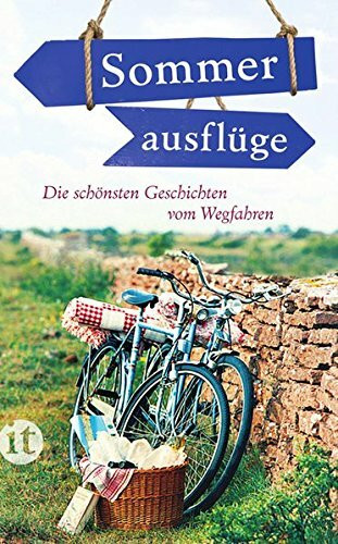 Sommerausflüge: Die schönsten Geschichten vom Wegfahren (insel taschenbuch)