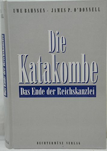 Die Katakombe: Das Ende der Reichskanzlei
