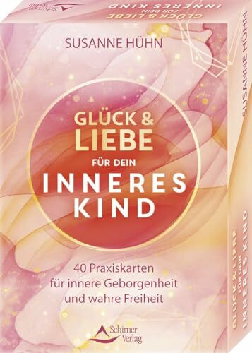 Glück und Liebe für dein Inneres Kind - 40 Praxiskarten für innere Geborgenheit und wahre Freiheit: - Set mit Anleitung und 40 Karten