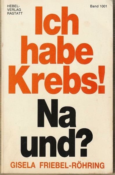 Ich habe Krebs. Na und?