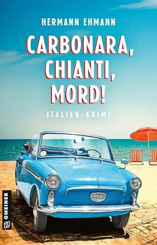 Carbonara, Chianti, Mord!: Italien-Krimi (Hauptkommissar Sigi Schwaiger und Kommissarin Isabelle Martin)