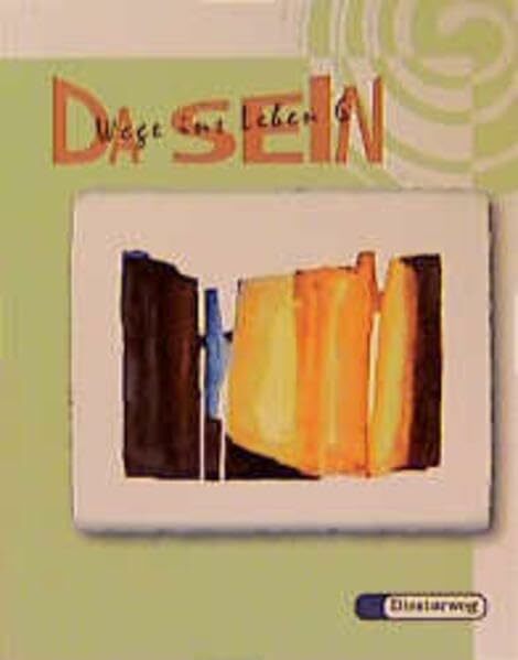 DA SEIN - Wege ins Leben. Ein Unterrichtswerk für den Evangelischen Religionsunterricht an der Hauptschule in Bayern: DA SEIN - Wege ins Leben: ... in Bayern... DA SEIN - Wege ins Leben. Ein Unterrichtswerk für den Evangelischen Religionsunterricht an der Hauptschule in Bayern: DA SEIN - Wege ins Leben: ... in Bayern / Schülerband 6. Schuljahr