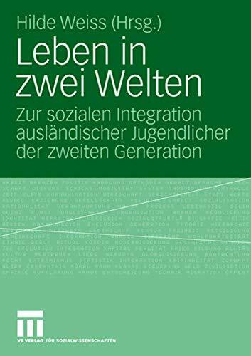 Leben In Zwei Welten: Zur sozialen Integration ausländischer Jugendlicher der zweiten Generation (German Edition)