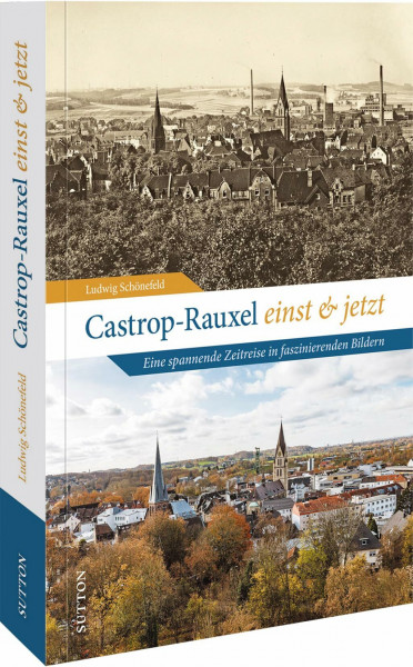 Castrop-Rauxel einst und jetzt: Eine spannende Zeitreise in faszinierenden Bildern