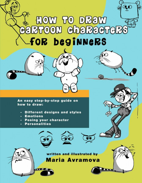 How to Draw Cartoon Characters: A drawing book with simple examples for beginners and aspiring artists (The How to Draw for Beginners Series, Band 1)