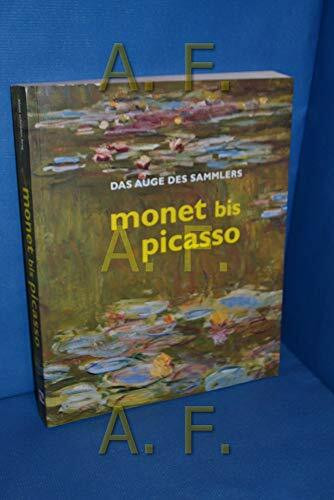 Monet bis Picasso. Das Auge des Sammlers. Buch zur Ausstellung im Kunstforum Wien