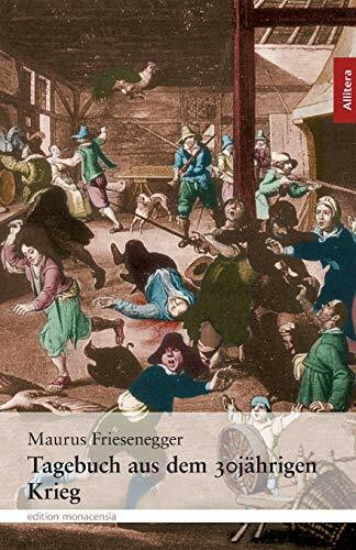 Tagebuch aus dem 30jährigen Krieg: Nach einer Handschrift im Kloster Andechs mit Vorwort, Anmerkungen und Register: Nach einer Handschrift im Kloster ... Pater Willibald Mathäser (Allitera Verlag)