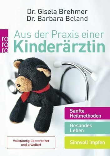 Aus der Praxis einer Kinderärztin: Sanfte Heilmethoden – Gesundes Leben – Sinnvoll impfen