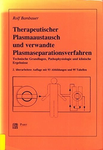 Therapeutischer Plasmaaustausch und verwandte Plasmaseparationsverfahren: Technische Grundlagen, Pathophysiologie und klinische Ergebnisse