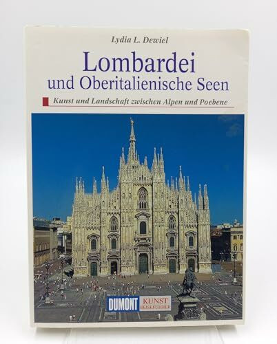 DuMont Kunst Reiseführer Lombardei und Oberitalienische Seen: Kunst und Landschaft zwischen Alpen und Po-Ebene