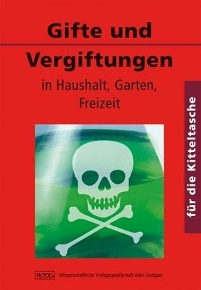 Gifte und Vergiftungen: in Haushalt, Garten, Freizeit