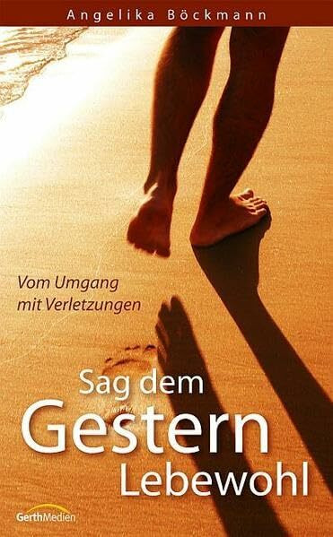 Sag dem Gestern Lebewohl: Vom Umgang mit Verletzungen