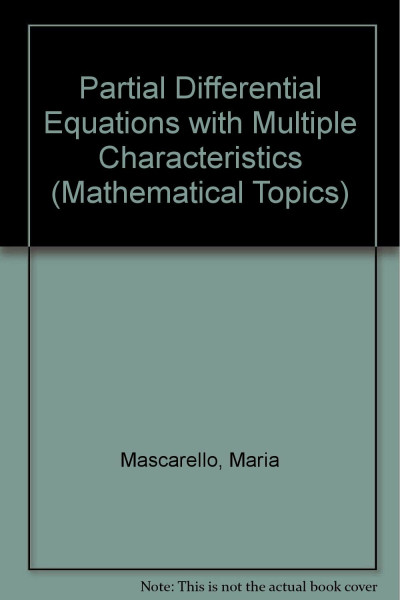 Partial Differential Equations With Multiple Characteristics (Mathematical Topics S.)