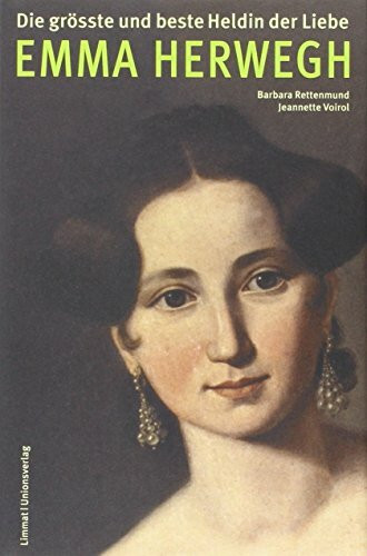 Emma Herwegh: Die grösste und beste Heldin der Liebe