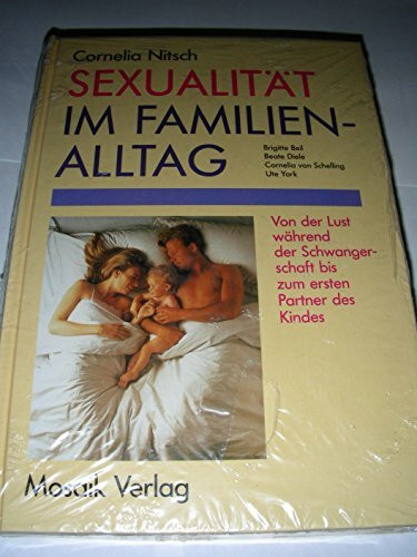Sexualität im Familienalltag: Von der Lust während der Schwangerschaft bis zum ersten Partner des Kindes