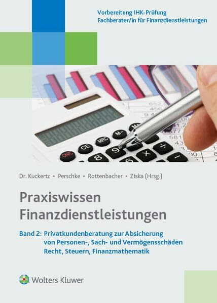 Praxiswissen Finanzdienstleistungen: Band 2: Privatkundenberatung zur Absicherung von Personen-, Sach- und Vermögensschäden Recht, Steuern, Finanzmathematik