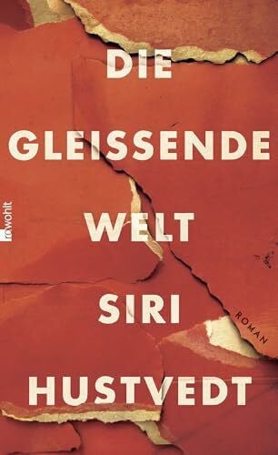 Die gleißende Welt: Roman. Ausgezeichnet mit dem LA Times Book Prize 2015