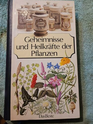 Geheimnisse und Heilkräfte der Pflanzen