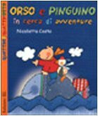 Orso e Pinguino in cerca di avventure. Ediz. illustrata (Quattro e quattr'otto)