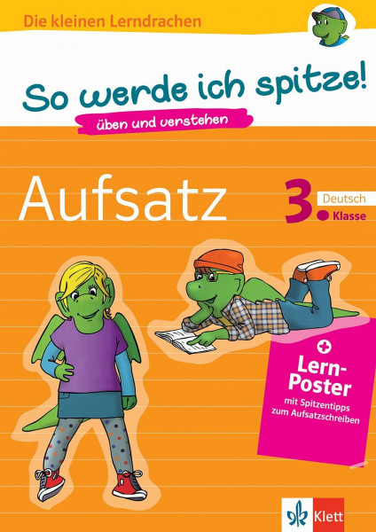 Klett So werde ich spitze! Aufsatz: Deutsch 3. Klasse (Die kleinen Lerndrachen): üben und verstehen, Deutsch in der Grundschule, + Lern-Poster mit Spitzentipps zum Aufsatzschreiben