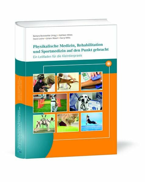Physikalische Medizin, Rehabilitation und Sportmedizin auf den Punkt gebracht: Ein Leitfaden für die Kleintierpraxis