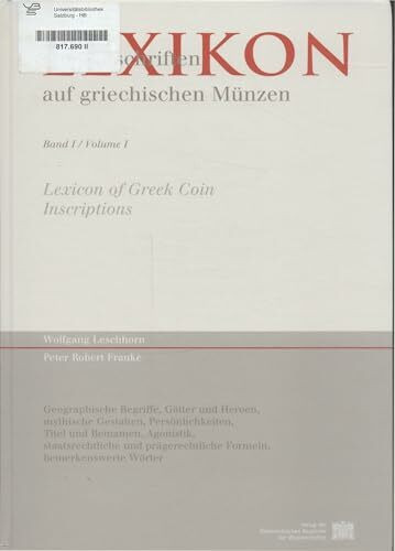 Lexikon der Aufschriften auf griechischen Münzen. Bd 1. Geographische Begriffe, Götter und Heroen, mythische Gestalten, Persönlichkeiten. Titel und Beinamen, Agonsitik