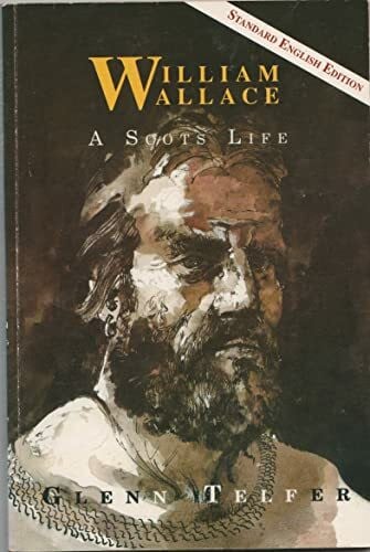 William Wallace: A Scots Life (Scots Legends S.)