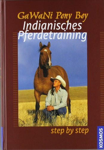 Indianisches Pferdetraining: Step by Step