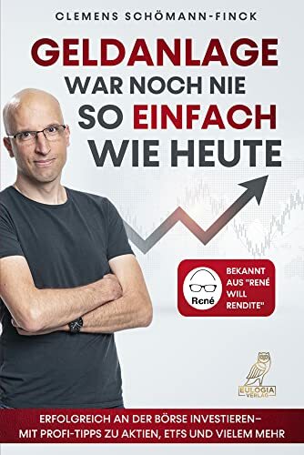 Geldanlage war noch nie so einfach wie heute: Erfolgreich an der Börse investieren - Mit Profi-Tipps zu Aktien, ETFs und vielem mehr - Bekannt aus „René will... Geldanlage war noch nie so einfach wie heute: Erfolgreich an der Börse investieren - Mit Profi-Tipps zu Aktien, ETFs und vielem mehr - Bekannt aus „René will Rendite“