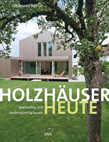 Holzhäuser heute: Nachhaltig und kostengünstig bauen
