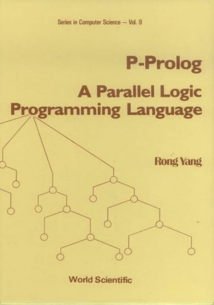 P-Prolog: A Parallel Logic Programming Language (World Scientific Series in Computer Science, Band 9)
