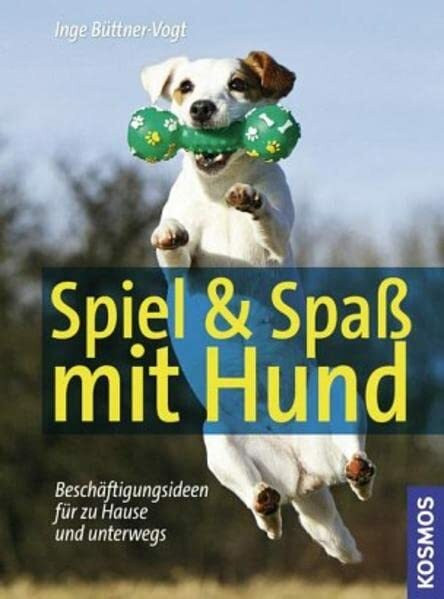 Spiel & Spaß mit Hund: Beschäftigungsideen für zu Hause und unterwegs