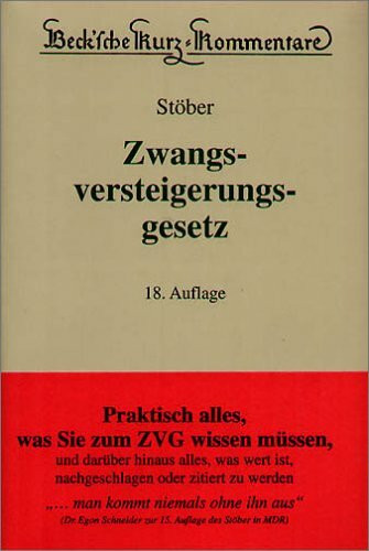 Zwangsversteigerungsgesetz: Kommentar zum ZVG der Bundesrepublik Deutschland mit einem Anhang einschlägiger Texte und Tabellen, Rechtsstand: 20050801: ... 1.8.2005 (Beck'sche Kurz-Kommentare, Band 12)