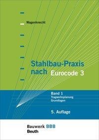 Stahlbau-Praxis nach Eurocode 3 Band 1