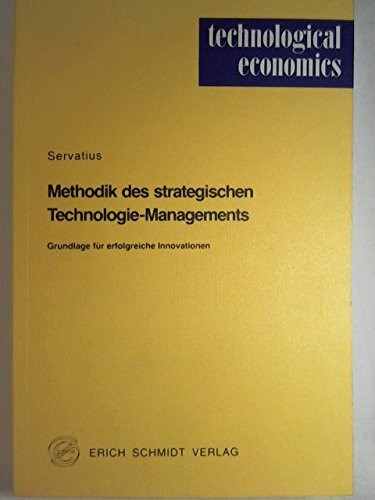 Methodik des strategischen Technologie-Managements: Grundlage für erfolgreiche Innovationen (technological economics)