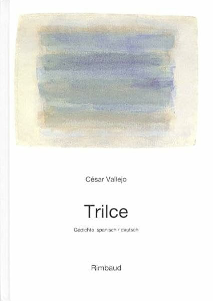 Vallejo, César - Werke / Trilce: Gedichte: Gedichte. Span.-Dtsch.