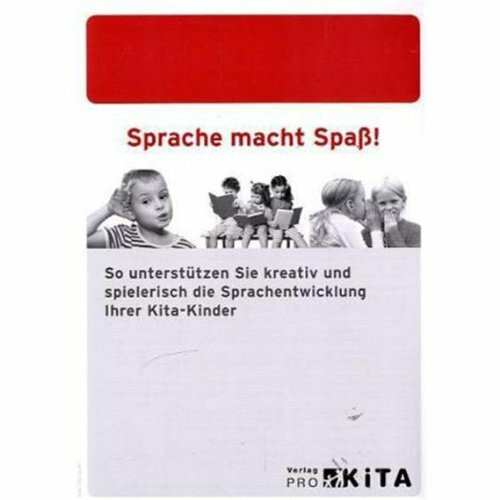 Sprache macht Spaß!: So unterstützen Sie kreativ und spielerisch die Sprachentwicklung Ihrer Kita-Kinder