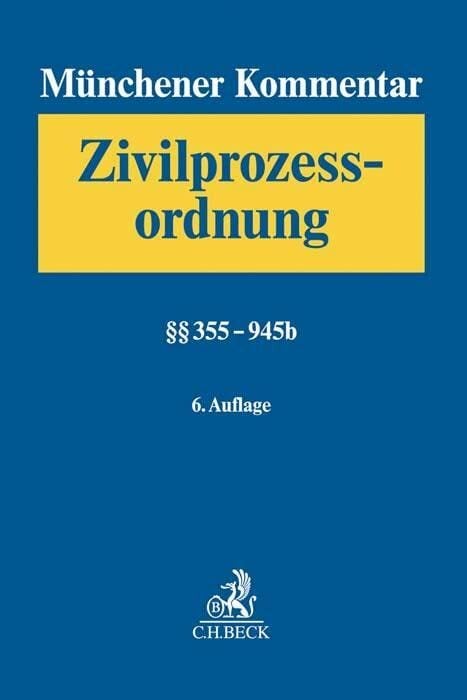 Münchener Kommentar zur Zivilprozessordnung Bd. 2: §§ 355-945b Münchener Kommentar zur Zivilprozessordnung Bd. 2: §§ 355-945b