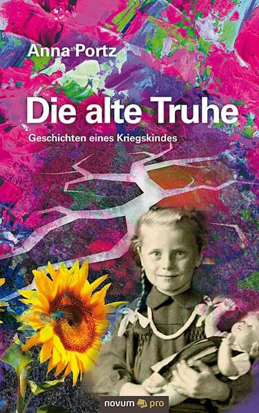 Die alte Truhe: Geschichten eines Kriegskindes