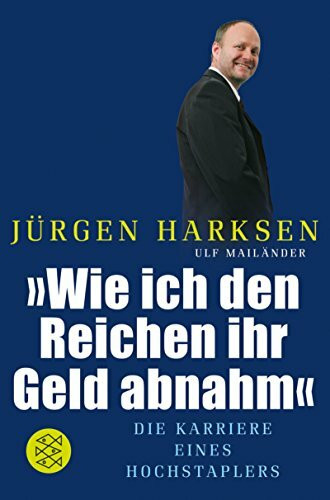 Wie ich den Reichen ihr Geld abnahm: Die Karriere eines Hochstaplers