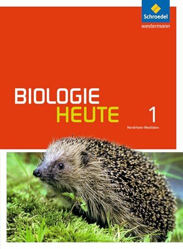 Biologie heute SI - Ausgabe 2016 für Nordrhein-Westfalen: Schülerband 1 Biologie heute SI - Ausgabe 2016 für Nordrhein-Westfalen: Schülerband 1