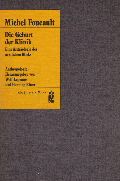 Die Geburt der Klinik. Eine Archäologie des ärztlichen Blicks.