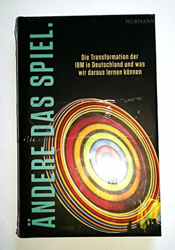 Ändere das Spiel: Die Transformation der IBM in Deutschland und was wir daraus lernen können