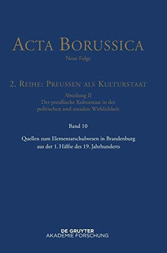 Quellen zum Elementarschulwesen in Brandenburg von 1796 bis 1848 (Acta Borussica - Neue Folge)