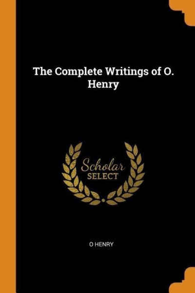 The Complete Writings of O. Henry