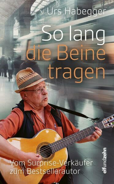 So lang die Beine tragen: Vom Surprise-Verkäufer zum Bestsellerautor