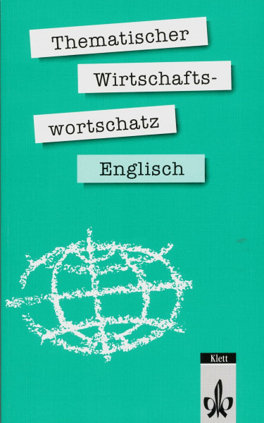Thematischer Wirtschaftswortschatz Englisch: Mehr als 5000 Stichwörter.